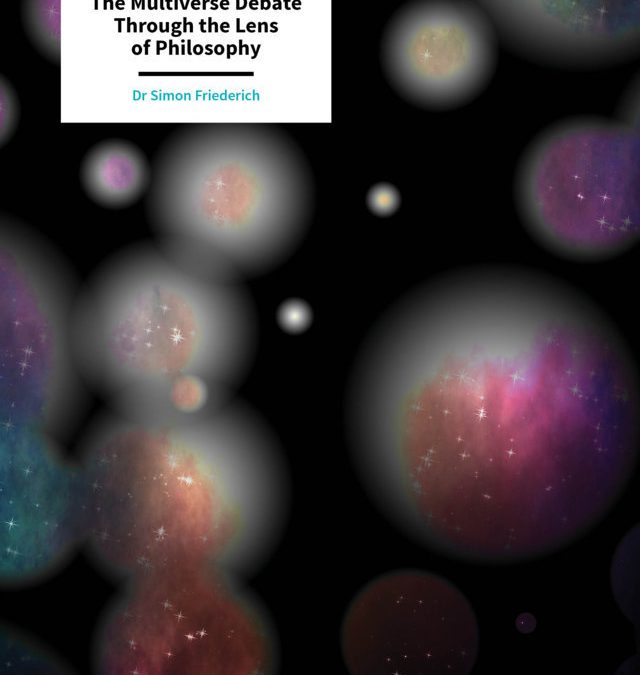 Dr Simon Friederich – A Rare Universe? The Multiverse Debate Through the Lens of Philosophy